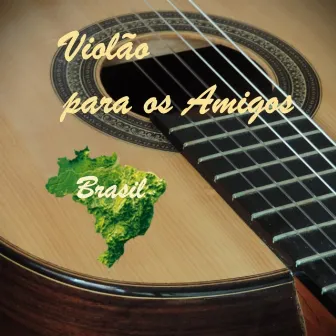 Violão para os Amigos: Brasil by Amauri Machado