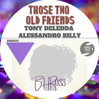 Those Two Old Friends (Original Mix) by Alessandro Billy