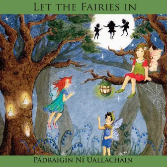 Let the Fairies in (Children's Songs from Ireland) by Pádraigín Ní Uallacháin