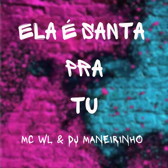 Ela É Santa pra Tu