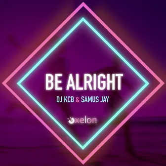 Be Alright by Samus Jay