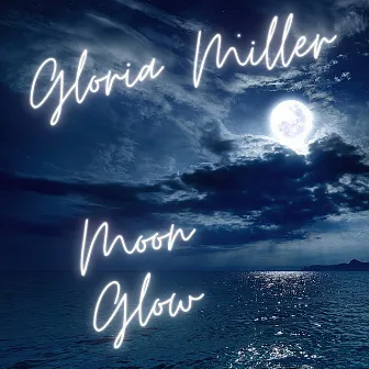 Moon Glow by Gloria Miller