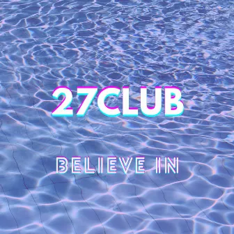 Believe In by 27Club