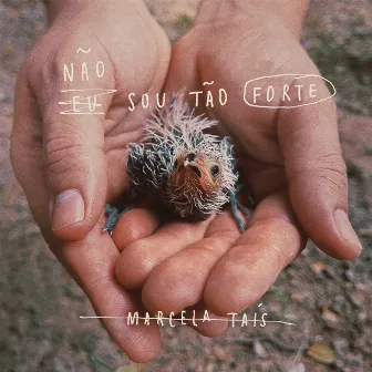 Não Sou Tão Forte by Marcela Tais