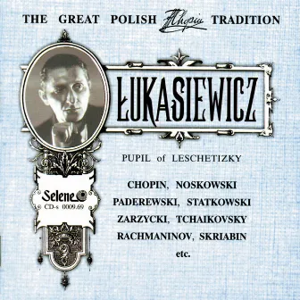 The Great Polish Chopin Tradition: Franciszek Lukasiewicz by Franciszek Lukasiewicz