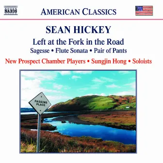 Hickey: Left at the Fork in the Road / Flute Sonata by Sean Hickey