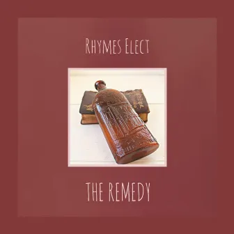 The Remedy by Rhymes Elect