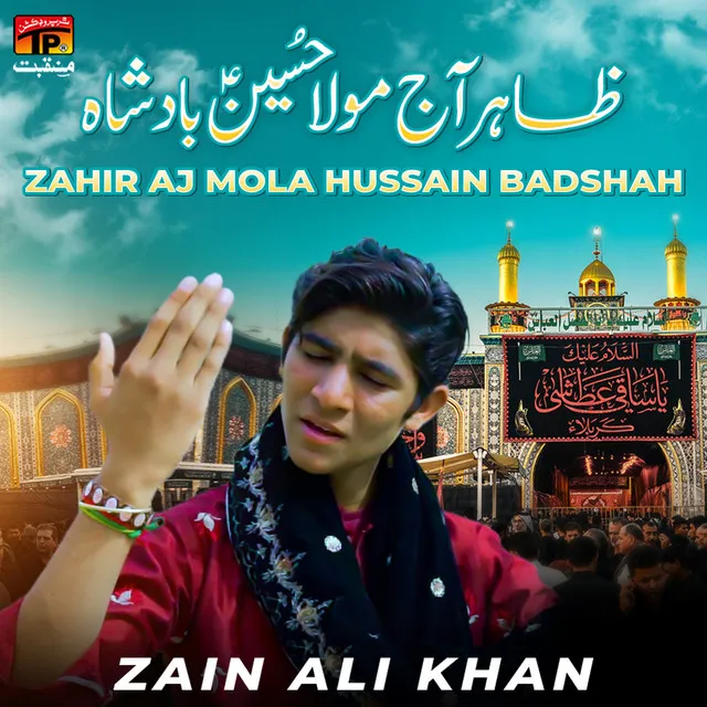 Zahir Aj Mola Hussain Badshah