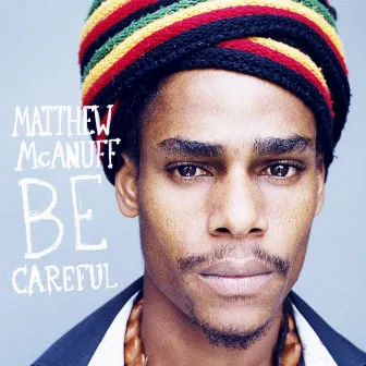 Be Careful by Matthew McAnuff