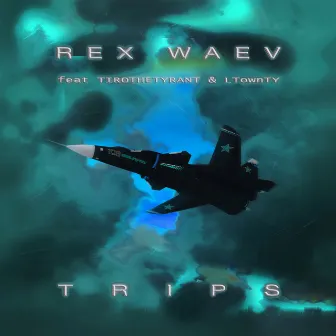 Trips by Rex Waev