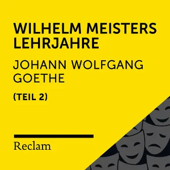 Goethe: Wilhelm Meisters Lehrjahre, II. Teil (Reclam Hörbuch) by Heiko Ruprecht