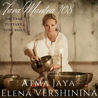 Tara Mantra 108 (Om Tare Tuttare Ture Soha) by Atma Jaya Elena Vershinina