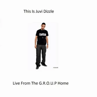 This Is Juvi Dizzle: Live from the G.R.O.U.P Home EP by Juvi Dizzle