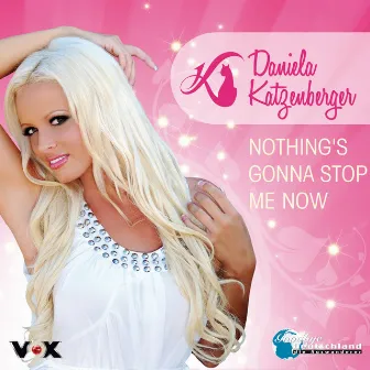 Nothing's Gonna Stop Me Now by Daniela Katzenberger