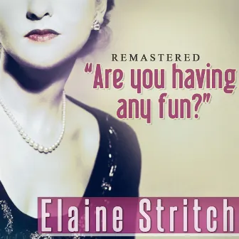 Are You Having Any Fun? by Elaine Stritch