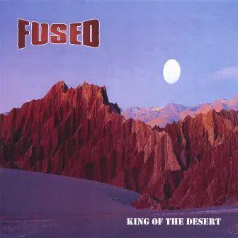 King Of The Desert by Fused