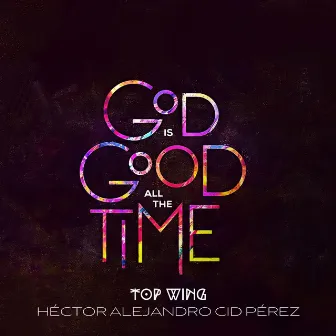 God Is Good All the Time by Unknown Artist