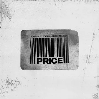 Price (feat. Eshon Burgundy) by Double Atl