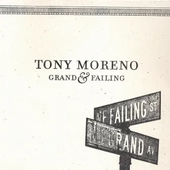 Grand & Failing by Tony Moreno