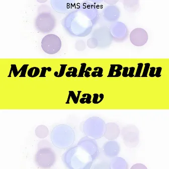 Mor Jaka Bullu Nav by Sumitra Puri