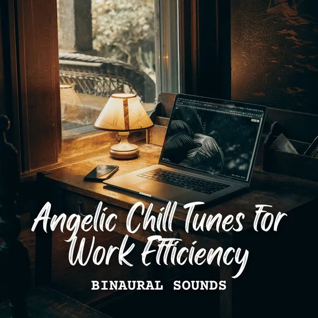 Binaural Sounds: Angelic Chill Tunes for Work Efficiency