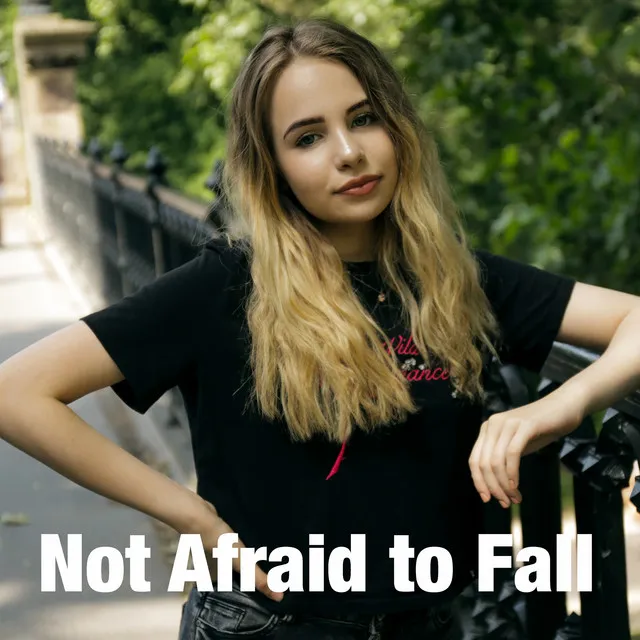 Not Afraid to Fall