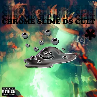 Chrome Slime Ds Cult by Deaf Joey