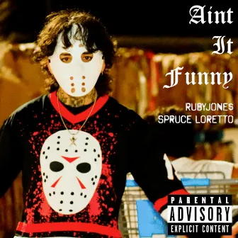 AINT IT FUNNY by Spruce Loretto