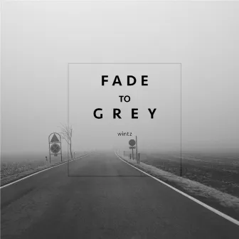 Fade to Grey by Wintz