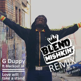 Love Will Take A Stand (Blend Mishkin Remix) by G Duppy