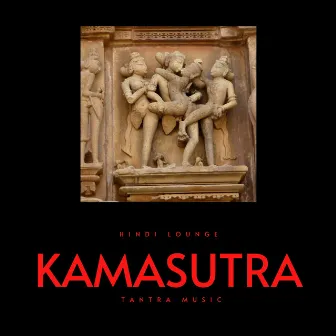 Kamasutra, Tantra Music by Hindi Lounge