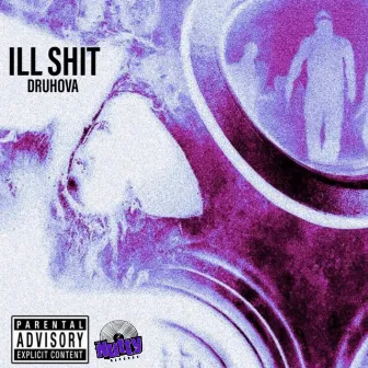 ILL SHIT by Dru Hova