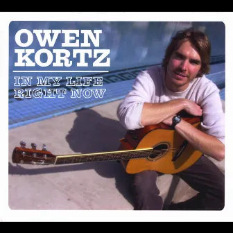 In My Life Right Now by Owen Kortz