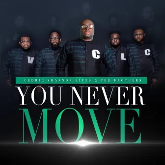 You Never Move by Cedric Shannon Rives