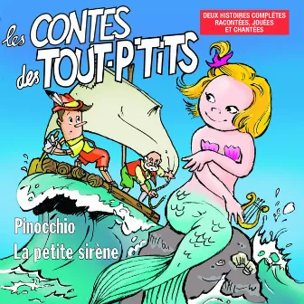 Les Contes des Tout P'tits : Pinocchio et La Petite Sirène by Le Top des Tout P'Tits