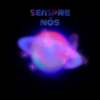 Sempre Nós by dreezzy