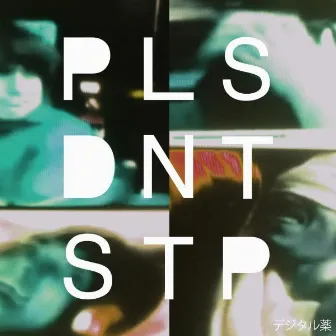 Digital Drugs by Pls Dnt Stp