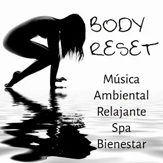 Body Reset - Música Ambiental Relajante Spa Bienestar para Ejercicios para la Mente Alineación de Chakras y Mejorar la Concentración by Unknown Artist