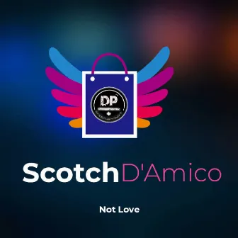 Not Love by Scotch D'Amico