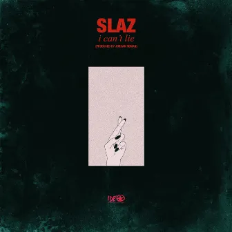 I Can't Lie by Slaz