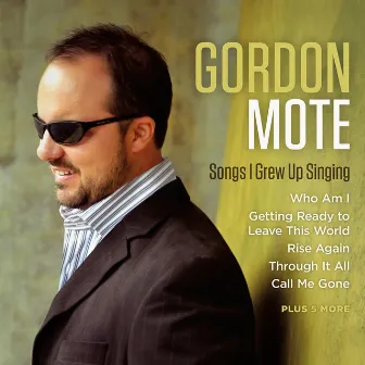 Songs I Grew up Singing by Gordon Mote