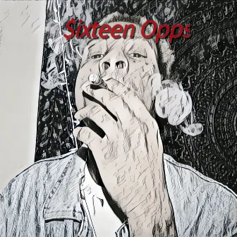 $ixteen Opps by LIL FAY 1600