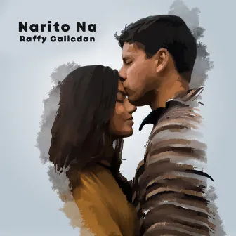 Narito Na by Raffy Calicdan