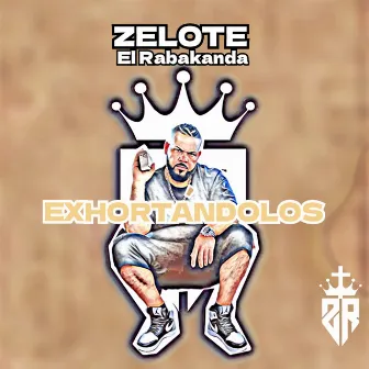 Exhortandolos by Zelote El Rabakanda