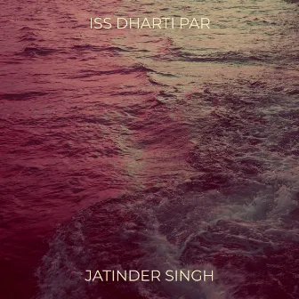 Iss Dharti Par by Jatinder Singh