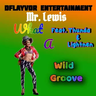 What A Wild Groove by Mr. Lewis