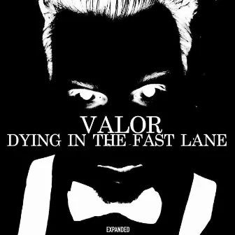 Dying in the Fast Lane (Expanded) by Valor