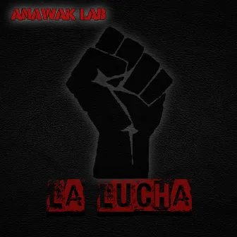 La Lucha by Anawak Lab