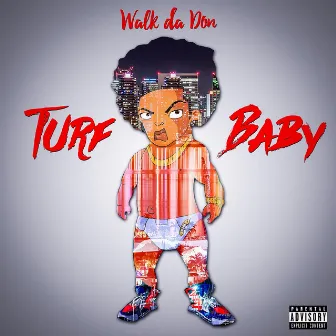 Turf Baby by Walk Da Don