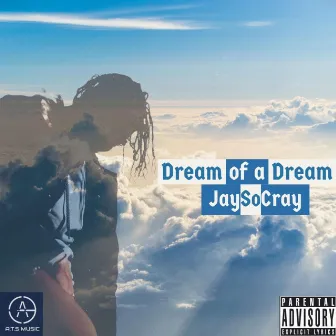 Dream of a Dream by JaySoCray